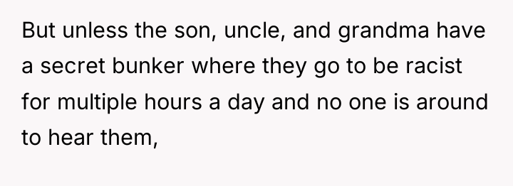 But unless the son, uncle, and grandma have a secret...
