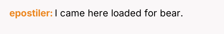 epostiler I came here loaded for bear.