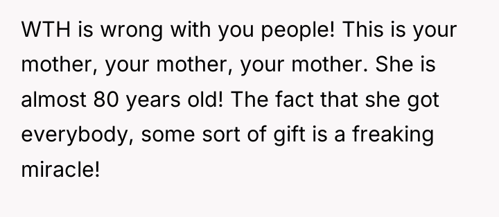 WTH is wrong with you people! This is your mother,...