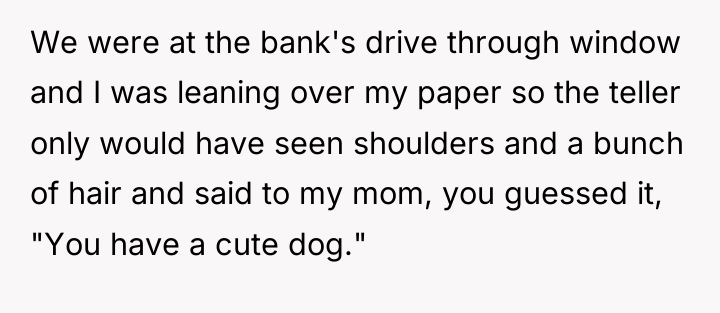 We were at the bank's drive through window and I...