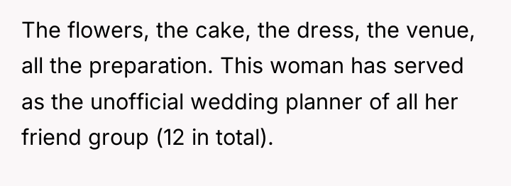 The flowers, the cake, the dress, the venue, all the...