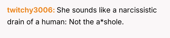 twitchy3006 She sounds like a narcissistic drain of a human:...