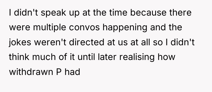 I didn't speak up at the time because there were...