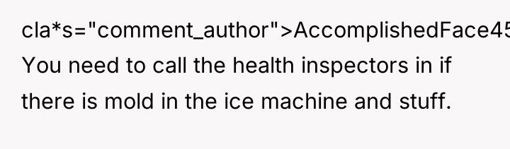 cla*s="comment_author">AccomplishedFace4534: You need to call the health inspectors in if...