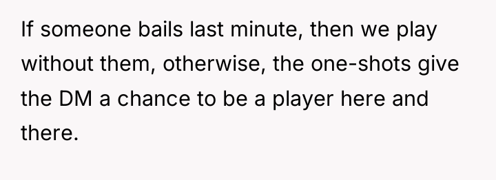 If someone bails last minute, then we play without them,...