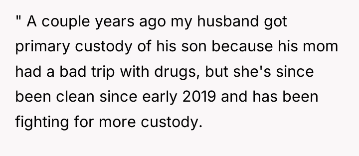 " A couple years ago my husband got primary custody...