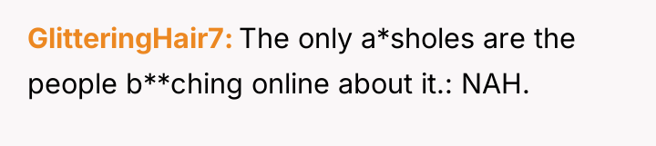 GlitteringHair7 The only a*sholes are the people b**ching online about...
