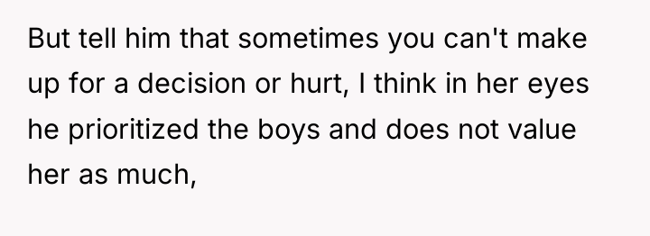 But tell him that sometimes you can't make up for...