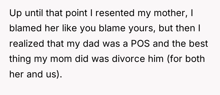 Up until that point I resented my mother, I blamed...