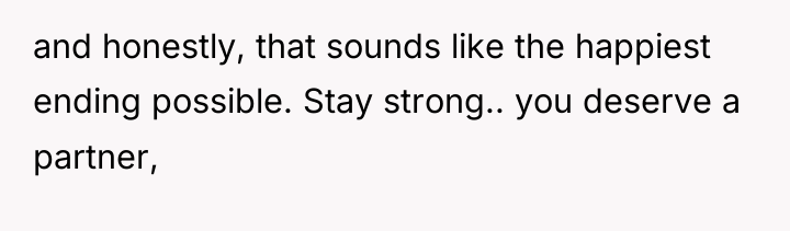 and honestly, that sounds like the happiest ending possible. Stay...