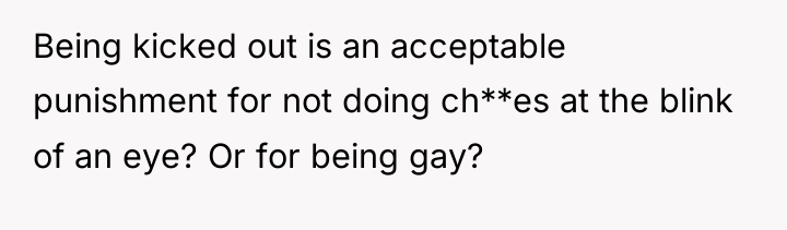 Being kicked out is an acceptable punishment for not doing...