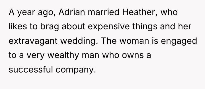 A year ago, Adrian married Heather, who likes to brag...