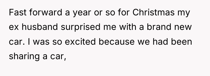 Fast forward a year or so for Christmas my ex...