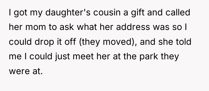 I got my daughter's cousin a gift and called her...