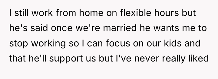 I still work from home on flexible hours but he's...