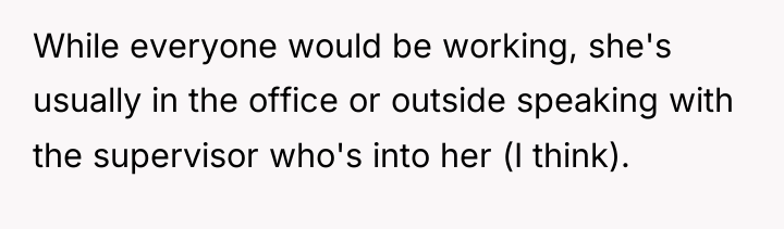 While everyone would be working, she's usually in the office...
