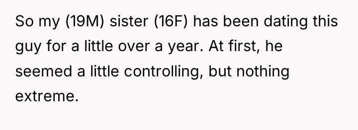 So my (19M) sister (16F) has been dating this guy...