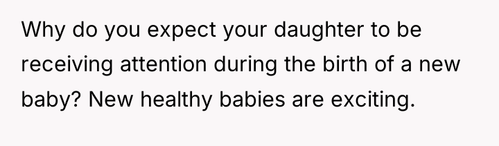 Why do you expect your daughter to be receiving attention...
