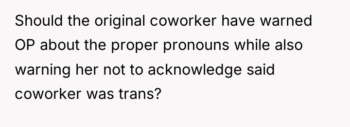 Should the original coworker have warned OP about the proper...