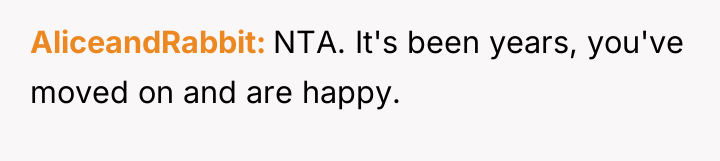 AliceandRabbit NTA. It's been years, you've moved on and are...