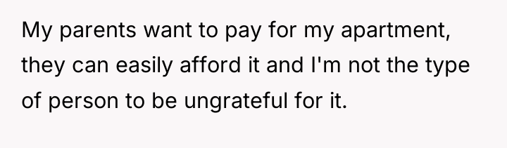 My parents want to pay for my apartment, they can...