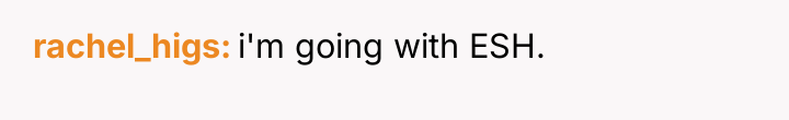 rachel_higs i'm going with ESH.