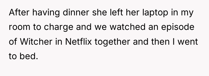 After having dinner she left her laptop in my room...