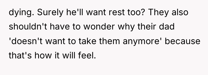 dying. Surely he'll want rest too? They also shouldn't have...
