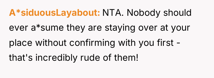 A*siduousLayabout NTA. Nobody should ever a*sume they are staying over...