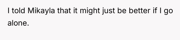 I told Mikayla that it might just be better if...