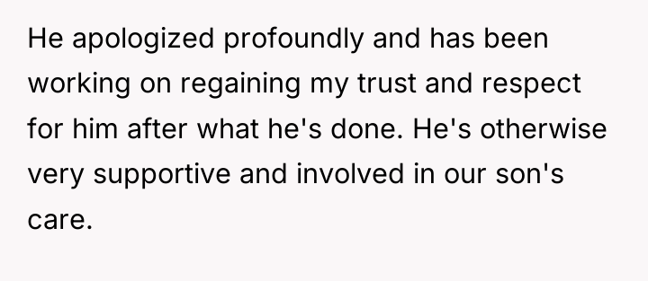 He apologized profoundly and has been working on regaining my...