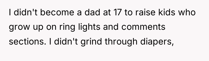 I didn't become a dad at 17 to raise kids...