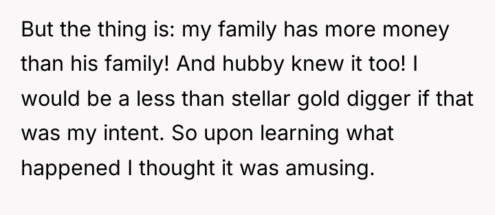 But the thing is: my family has more money than...