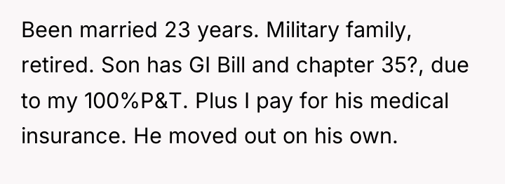 Been married 23 years. Military family, retired. Son has GI...