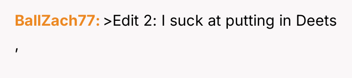 BallZach77 >Edit 2: I suck at putting in Deets ,