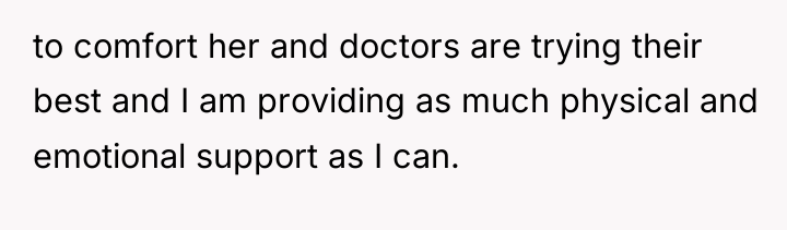 to comfort her and doctors are trying their best and...