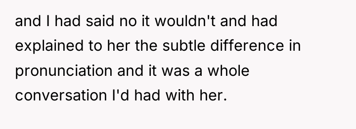 and I had said no it wouldn't and had explained...