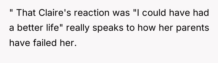 " That Claire's reaction was "I could have had a...