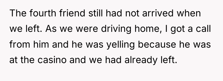 The fourth friend still had not arrived when we left....