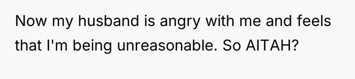 Now my husband is angry with me and feels that...