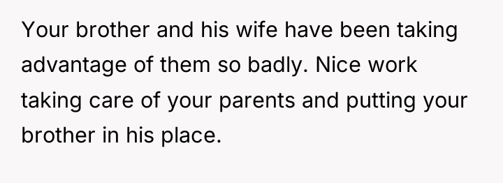 Your brother and his wife have been taking advantage of...