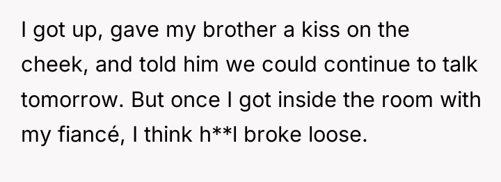 I got up, gave my brother a kiss on the...