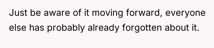 Just be aware of it moving forward, everyone else has...