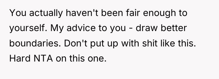 You actually haven't been fair enough to yourself. My advice...