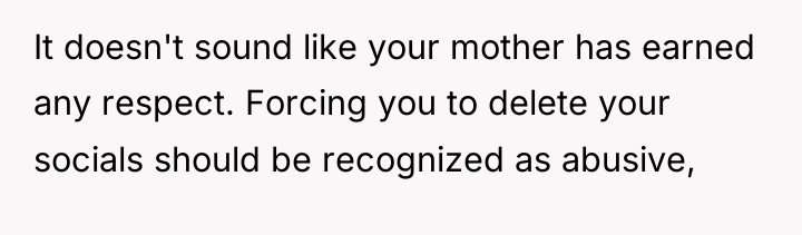 It doesn't sound like your mother has earned any respect....