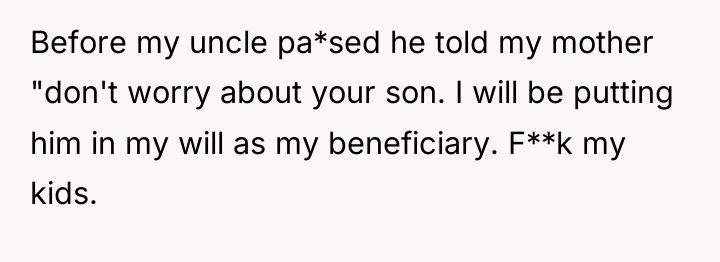Before my uncle pa*sed he told my mother "don't worry...