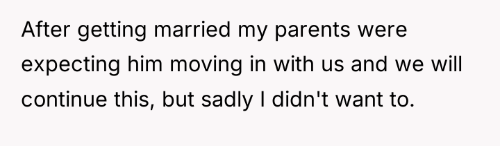 After getting married my parents were expecting him moving in...
