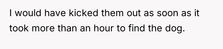 I would have kicked them out as soon as it...