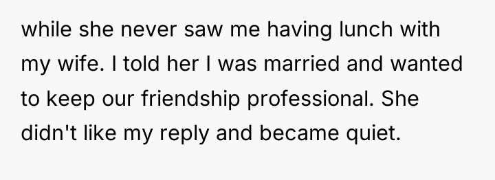 while she never saw me having lunch with my wife....
