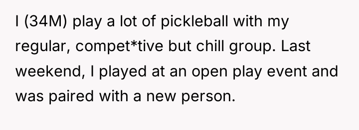 I (34M) play a lot of pickleball with my regular,...